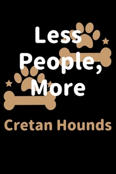 Paperback Less People, More Cretan Hounds: Journal (Diary, Notebook) Funny Dog Owners Gift for Cretan Hound Lovers Book