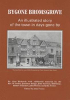 Paperback Bygone Bromsgrove: An Illustrated Story of the Town in Days Gone by Book