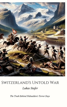 Hardcover Switzerland's Untold War: The Truth Behind Nidwalden's Terror Days Book