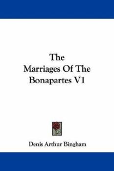 Paperback The Marriages Of The Bonapartes V1 Book