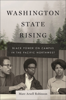 Hardcover Washington State Rising: Black Power on Campus in the Pacific Northwest Book