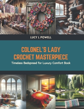 Paperback Colonel's Lady Crochet Masterpiece: Timeless Bedspread for Luxury Comfort Book