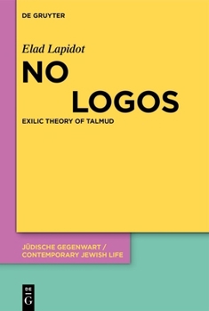 No Logos: Decolonial Theory of Talmud (Jüdische Gegenwart / Contemporary Jewish Life, 8)