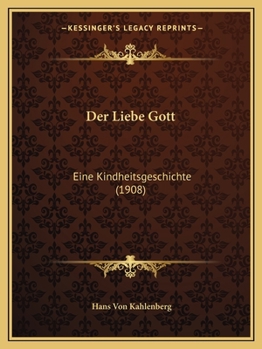Paperback Der Liebe Gott: Eine Kindheitsgeschichte (1908) [German] Book