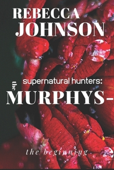 Paperback The Murphys-Supernatural Hunters: The Beginning Book