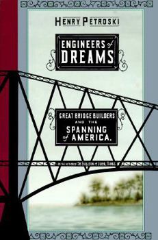 Hardcover Engineers of Dreams: Great Bridge Builders and the Spanning of America Book