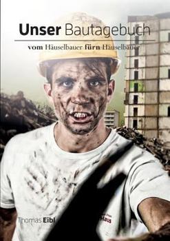 Paperback Unser Bautagebuch: Vom Häuselbauer für'n Häuselbauer [German] Book