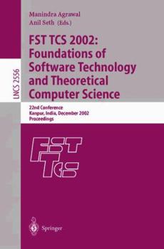 Paperback Fst Tcs 2002: Foundations of Software Technology and Theoretical Computer Science: 22nd Conference Kanpur, India, December 12-14, 2002, Proceedings Book