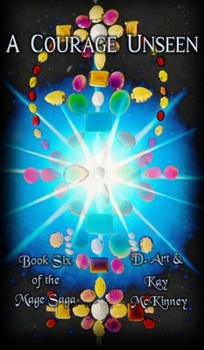 Hardcover A Courage Unseen: Book Six of the Mage Saga Book