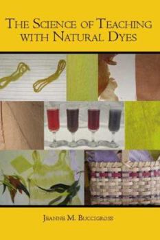 Paperback The Science of Teaching with Natural Dyes Book