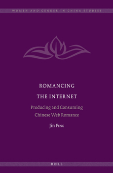 Hardcover Romancing the Internet: Producing and Consuming Chinese Web Romance Book