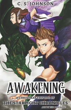 Awakening : A Christmas Episode of The Starlight Chronicles: A Graphic Novel Adaptation - Book #1 of the Starlight Chronicles