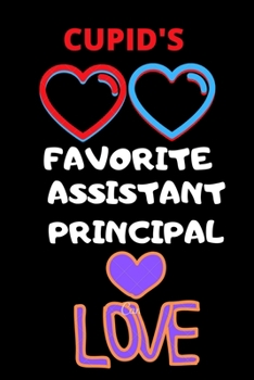 Paperback Cupid's Favorite Assistant Principal love: Womens Funny Cute Valentines Day Gift for Assistant Principal, valentines gift Book