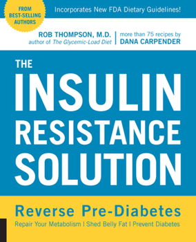 Paperback The Insulin Resistance Solution: Reverse Pre-Diabetes, Repair Your Metabolism, Shed Belly Fat, and Prevent Diabetes - With More Than 75 Recipes by Dan Book