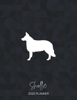 Shollie 2020 Planner: Dated Weekly Diary With To Do Notes & Dog Quotes (Awesome Calendar Planners for Dog Owners - Mixed Pedigree Breeds)