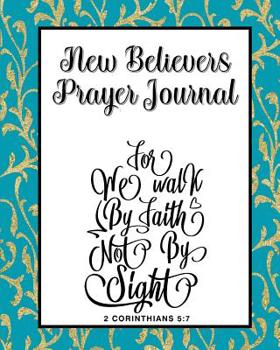 Paperback New Believers Prayer Journal: 60 days of Guided Prompts and Scriptures Blue Gold Walk by Faith Book