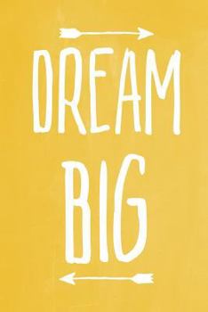 Pastel Chalkboard Journal - Dream Big (Yellow) : 100 Page 6 X 9 Ruled Notebook: Inspirational Journal, Blank Notebook, Blank Journal, Lined Notebook, Blank Diary