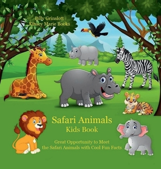 Safari Animals Kids Book : Great Opportunity to Meet the Safari Animals with Cool Fun Facts