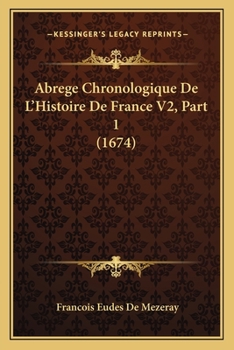 Paperback Abrege Chronologique De L'Histoire De France V2, Part 1 (1674) [French] Book