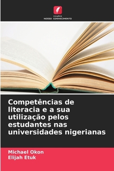 Competências de literacia e a sua utilização pelos estudantes nas universidades nigerianas (Portuguese Edition)