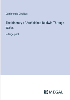 Paperback The Itinerary of Archbishop Baldwin Through Wales: in large print Book