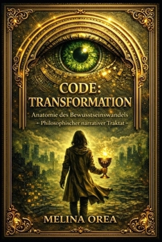 CODE: TRANSFORMATION: Anatomie des Bewusstseinswandels. (German Edition)