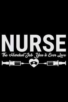 Nurse The Hardest Job: Nursing College Ruled Composition Notebook and Journal Gifts for Nurse Student, Nurses and Nursing Students 6x9in 120 pages