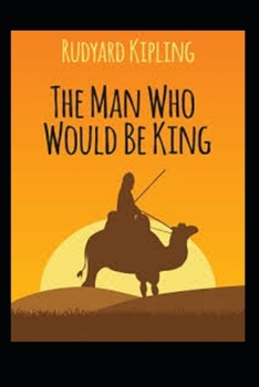 The Man Who Would be King Illustrated