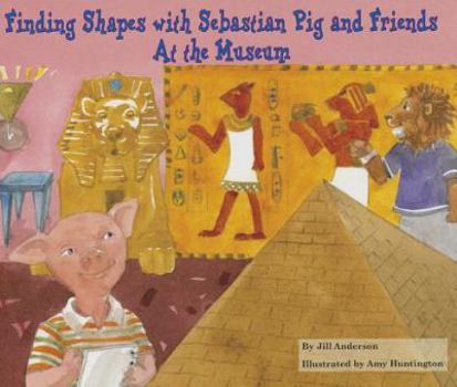 Paperback Finding Shapes with Sebastian Pig and Friends at the Museum Book