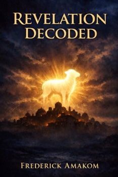 Paperback Revelation Decoded: The Real Meaning of the Beasts, Visions, and Final Judgment Book