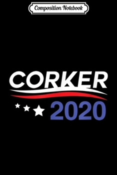 Composition Notebook: Corker 2020 President USA Election Republican Party Campaign Journal/Notebook Blank Lined Ruled 6x9 100 Pages