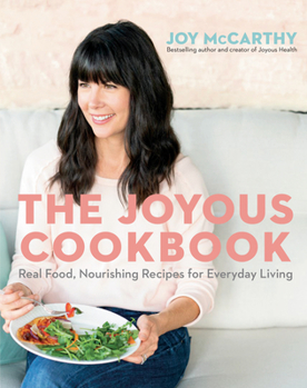 Paperback The Joyous Cookbook: Real Food, Nourishing Recipes for Everyday Living Book