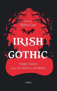 Irish Gothic : Dark Tales from le Fanu to Stoker