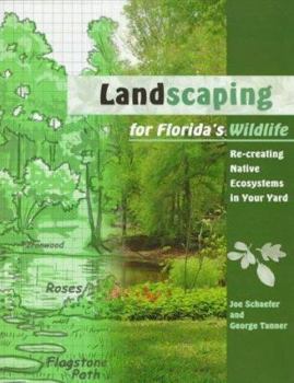 Paperback Landscaping for Florida's Wildlife: Re-Creating Native Ecosystems in Your Yard Book