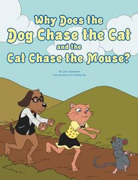 Paperback Why Does the Dog Chase the Cat and the Cat Chase the Mouse? Book