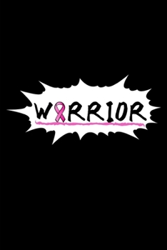 Warrior: Encouragement Gift For Cancer Patient| Uplifting Gift For Men & Women With Cancer| Cancer Survivor Gift| Recovery Process Keepsake Journal'Notebook/Diary (Gag Gift)
