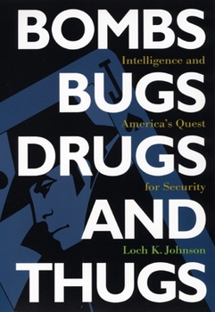 Paperback Bombs, Bugs, Drugs, and Thugs: Intelligence and America's Quest for Security Book