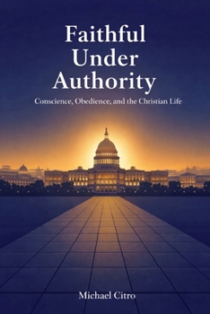 Paperback Faithful Under Authority: Conscience, Obedience, and the Christian Life Book