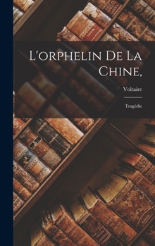 Hardcover L'orphelin De La Chine,: Tragédie [French] Book