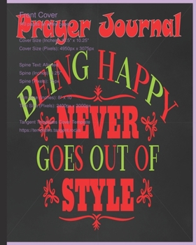 Paperback Prayer Journal Being Happy Never Goes Out of Style: Weekly Planner, Weekly Bible Verse And Prayer Prompts. Yearly Record of God's Goodness. Prayer is Book