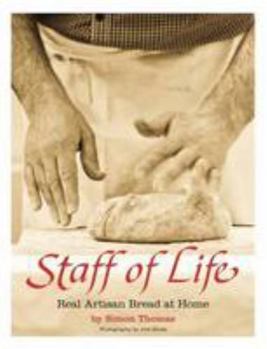 Staff of Life: Real Artisan Bread at Home
