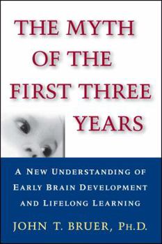 Paperback The Myth of the First Three Years: A New Understanding of Early Brain Development and Lifelong Learning Book