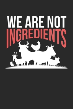 We are not Ingredients: Veganer Tierschutz - keine Inhaltsstoffe  Notizbuch liniert 120 Seiten für Notizen Zeichnungen Formeln Organizer Tagebuch