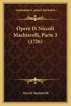 Paperback Opere Di Niccoli Machiavelli, Parte 3 (1726) [Italian] Book