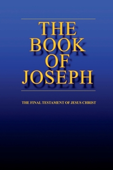 Paperback the BOOK of JOSEPH: the Final Testament of Jesus Christ Book