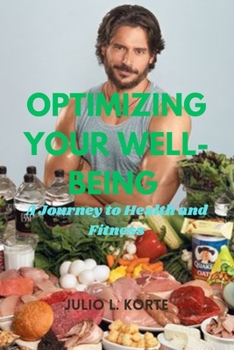 OPTIMIZING YOUR WELL-BEING: A Journey to Health and Fitness