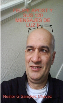 Paperback Felipe Apost Y Sus 120 Mensajes de Luz II [Spanish] Book