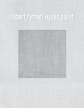 Robert Ryman: Used Paint (October Books) - Book  of the October Books