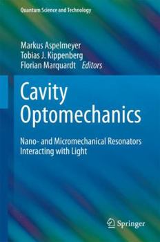 Hardcover Cavity Optomechanics: Nano- And Micromechanical Resonators Interacting with Light Book