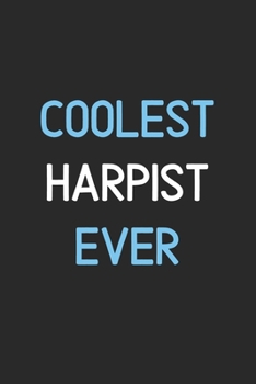 Coolest Harpist Ever: Lined Journal, 120 Pages, 6 x 9, Funny Harpist Notebook Gift Idea, Black Matte Finish (Coolest Harpist Ever Journal)